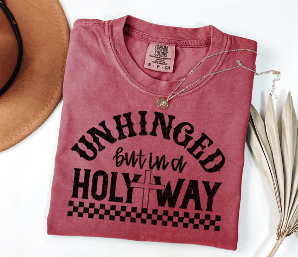 Unhinged But In A Holy Way