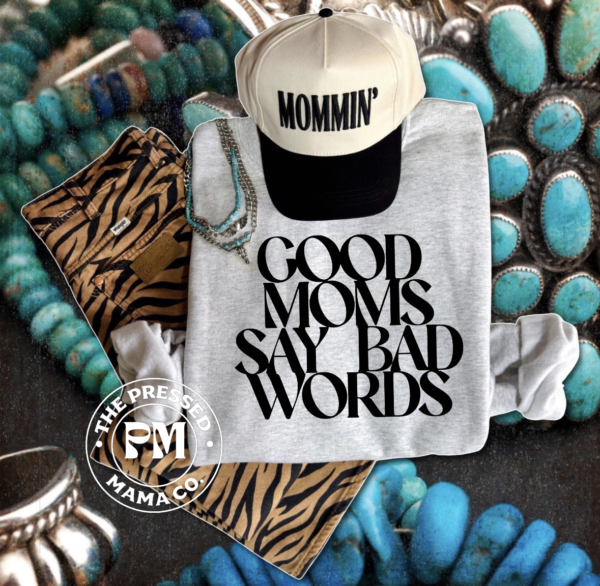 Good Moms Say Bad Words