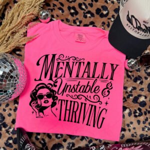 Mentally Unstable and Thriving (Tshirt Only)