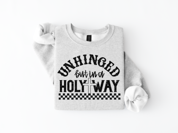 Unhinged But In A Holy Way