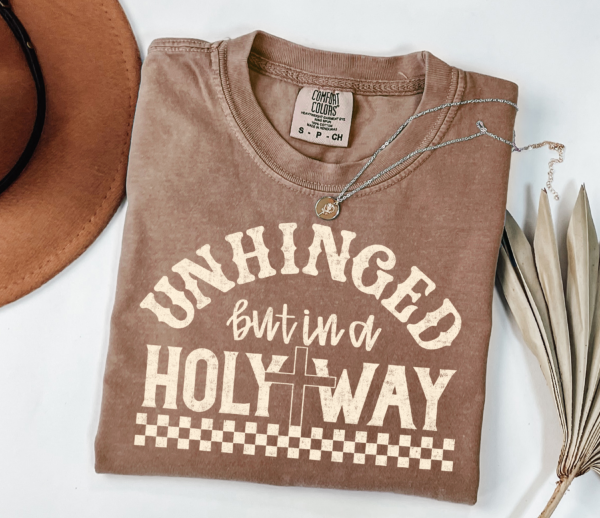 Unhinged But In A Holy Way