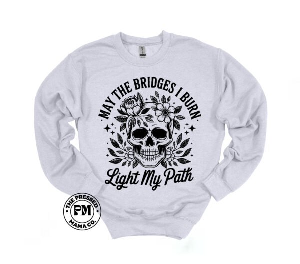 May the Bridges I Burn Light My Path