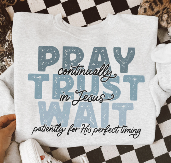 Pray. Trust. Wait.