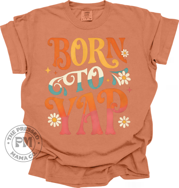 Born to Yap (Tshirt Only)