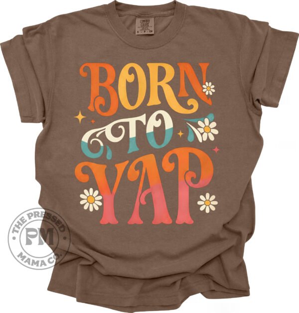 Born to Yap (Tshirt Only)