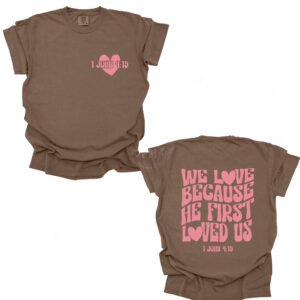 We Love Because He First Loved Us