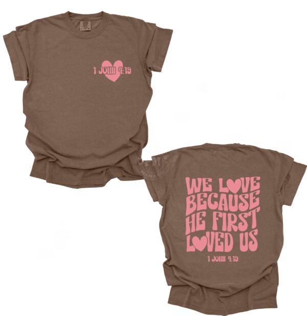 We Love Because He First Loved Us