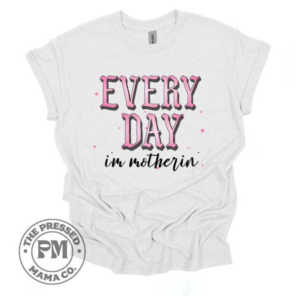 Everyday Im Motherin