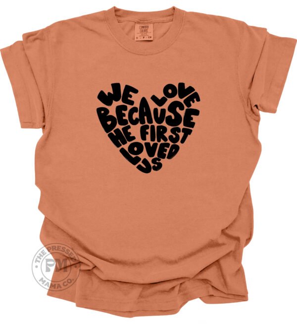 Heart Shaped "We Love Because He Loved First"