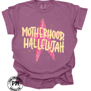 Motherhood Hallelujah